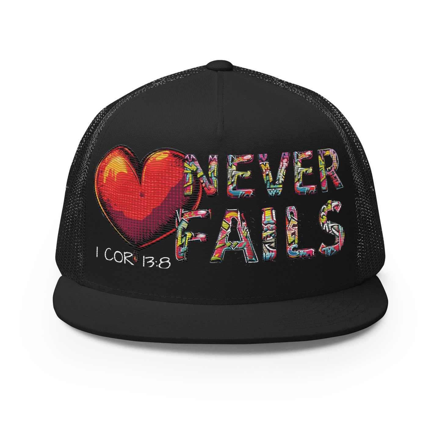 LOVE NEVER FAILS- Trucker Cap