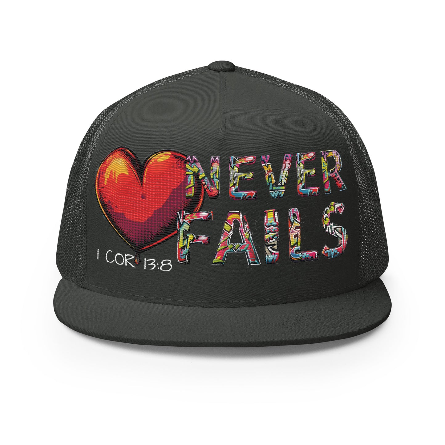 LOVE NEVER FAILS- Trucker Cap