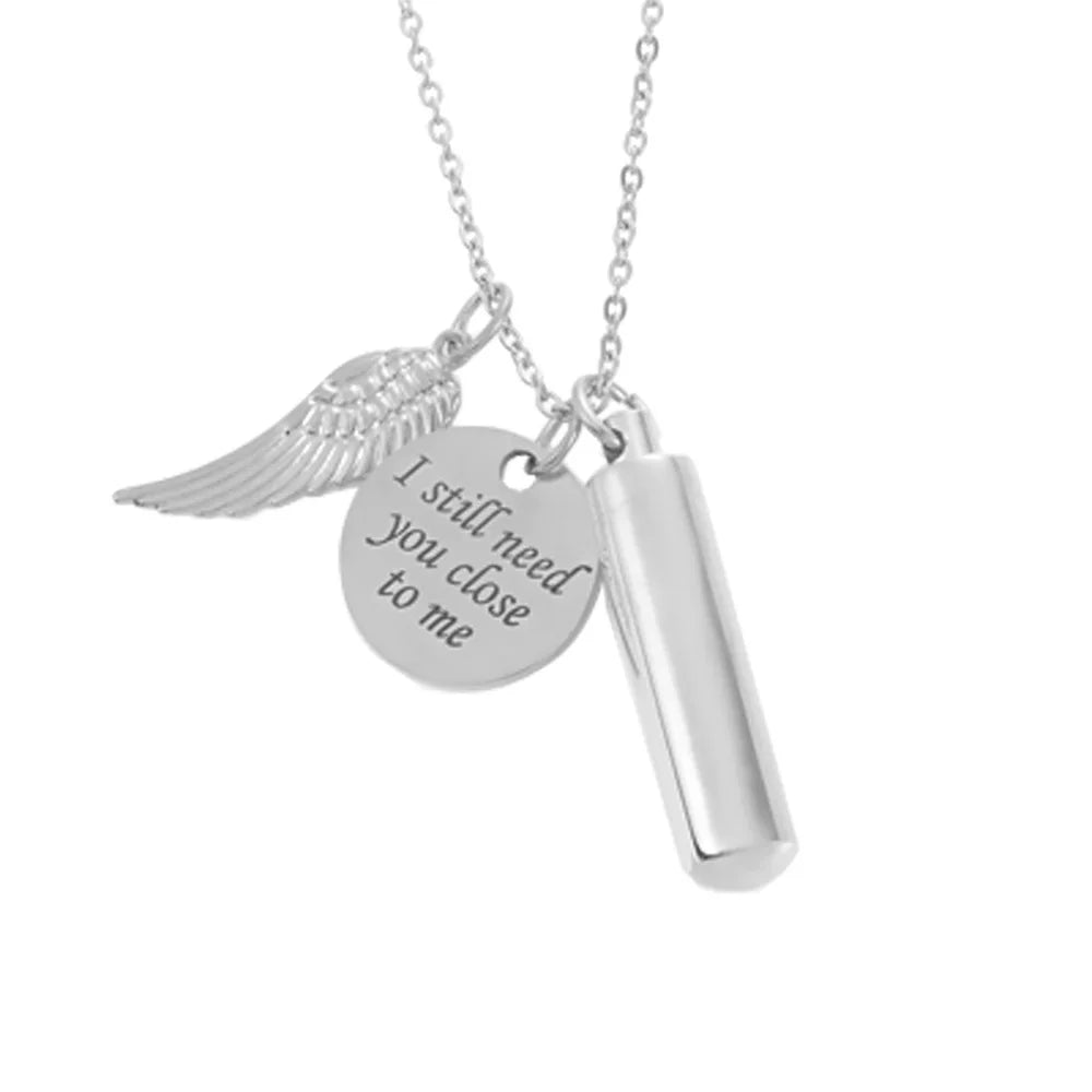 "I still need you close to me" Stainless Steel Necklace with Cremation Urn Keepsake Pendant