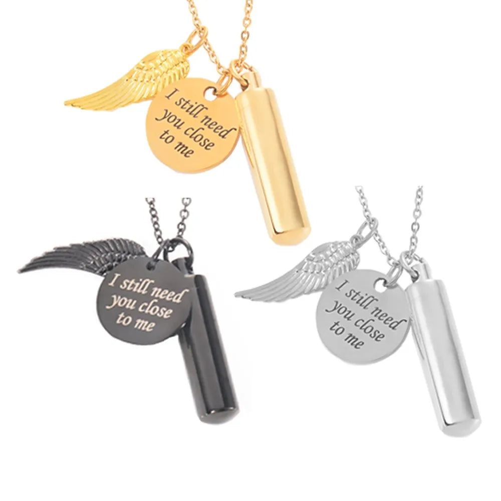 "I still need you close to me" Stainless Steel Necklace with Cremation Urn Keepsake Pendant