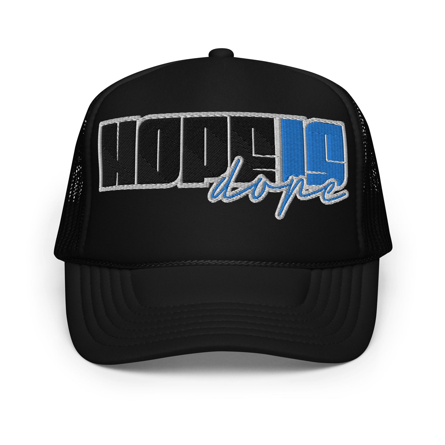 Hope is Dope- Embroidered Foam trucker hat