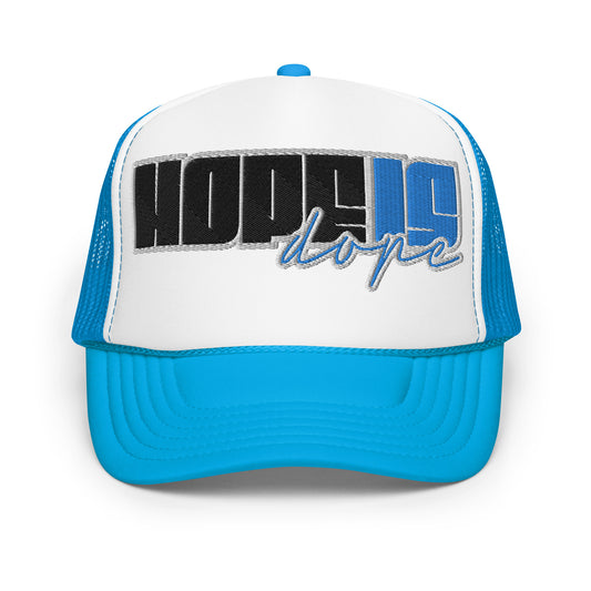 Hope is Dope- Embroidered Foam trucker hat