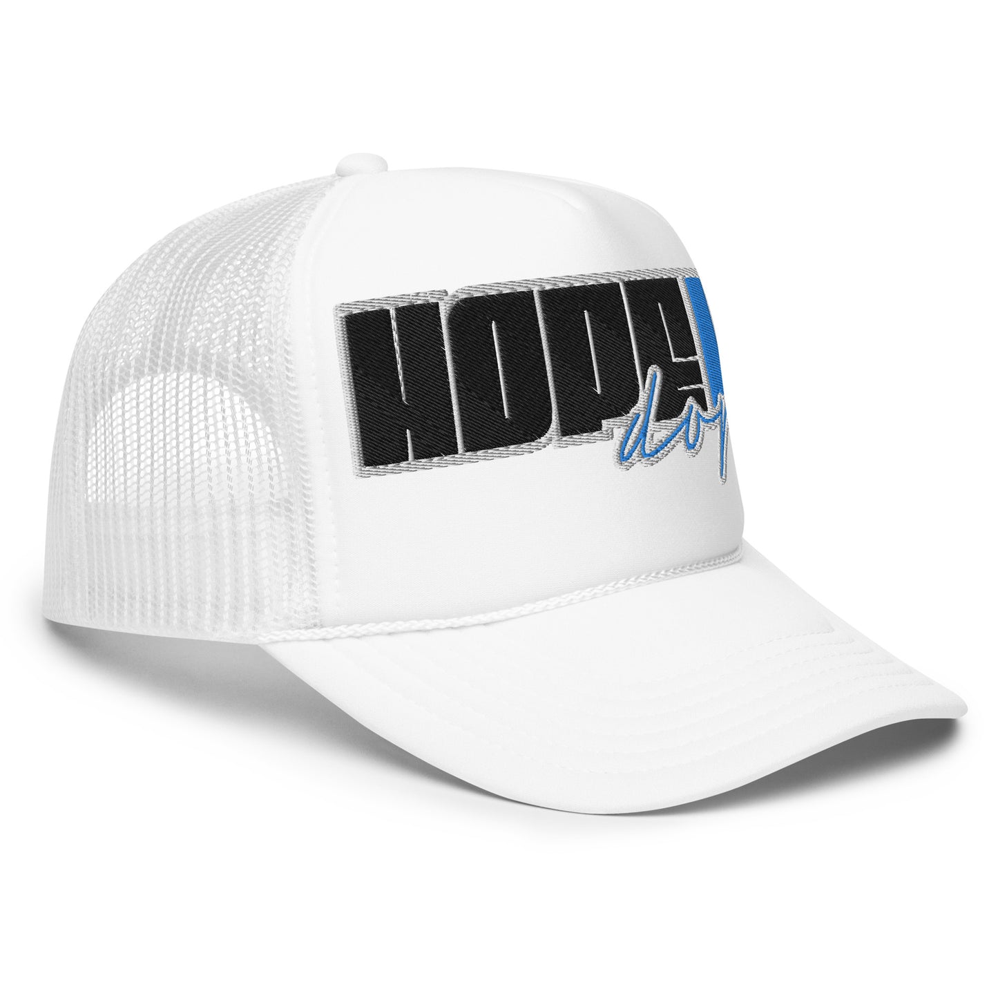 Hope is Dope- Embroidered Foam trucker hat