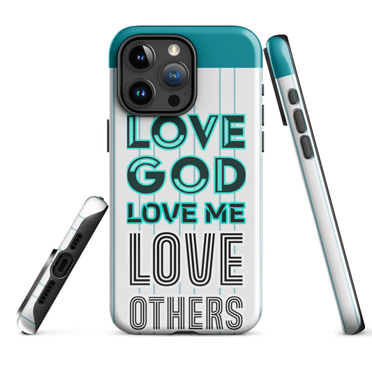 LOVE GOD, LOVE ME, LOVE OTHERS- Tough Case for iPhone®