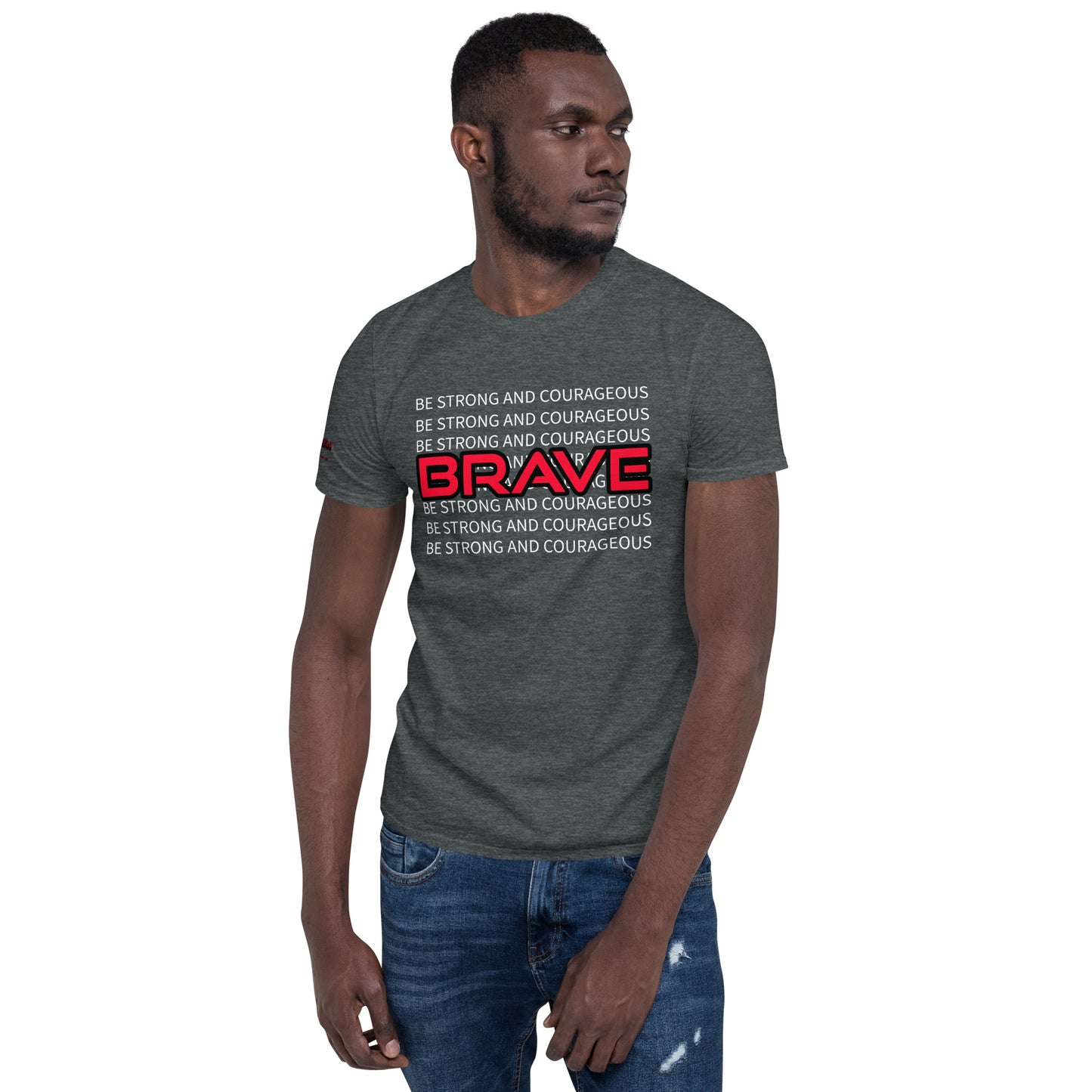 BE STRONG AND COURAGEOUS- Short-Sleeve Unisex T-Shirt