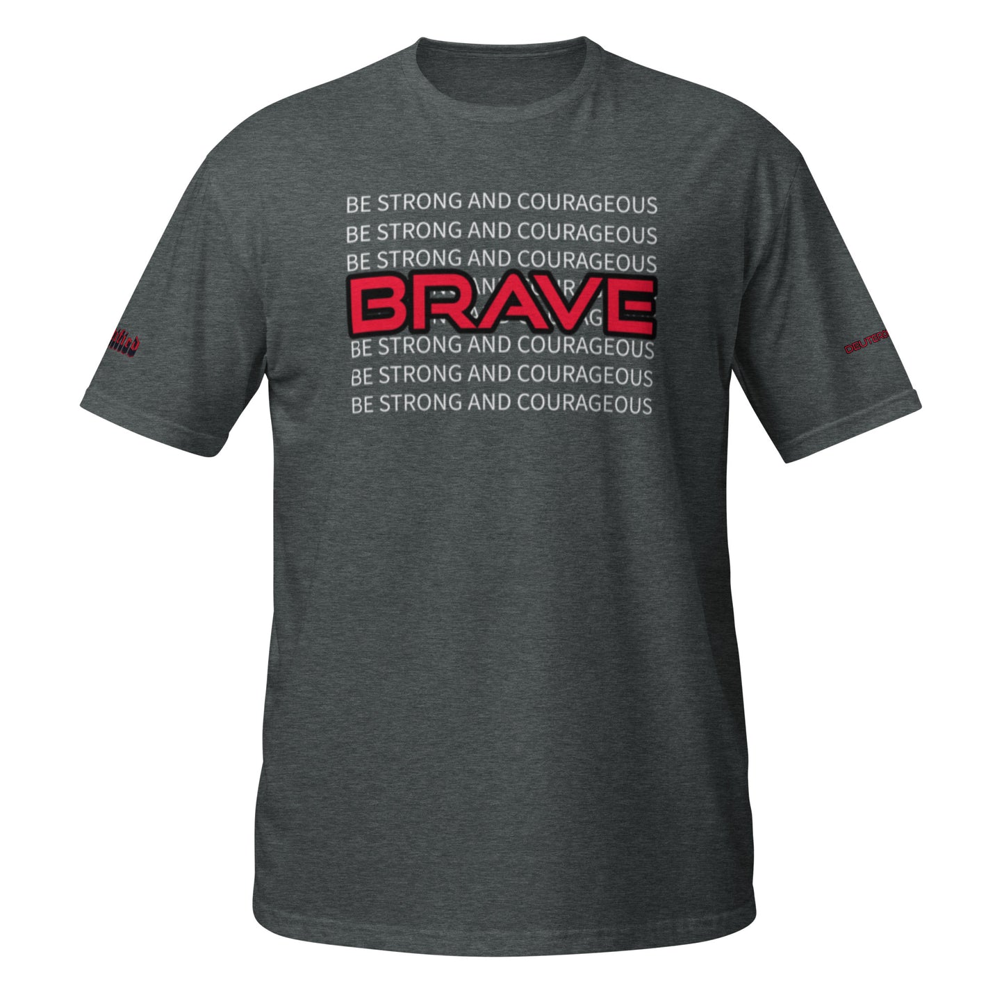 BE STRONG AND COURAGEOUS- Short-Sleeve Unisex T-Shirt