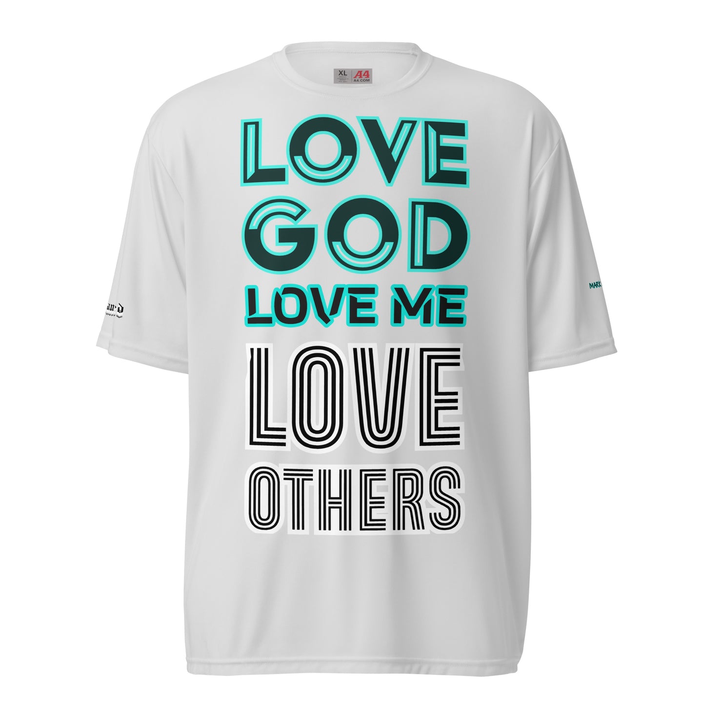 LOVE GOD, LOVE ME, LOVE OTHERS- Unisex performance crew neck t-shirt